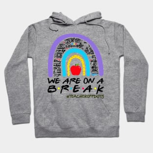 We Are On a Break Summer Break Sungles Last Day Of School Hoodie